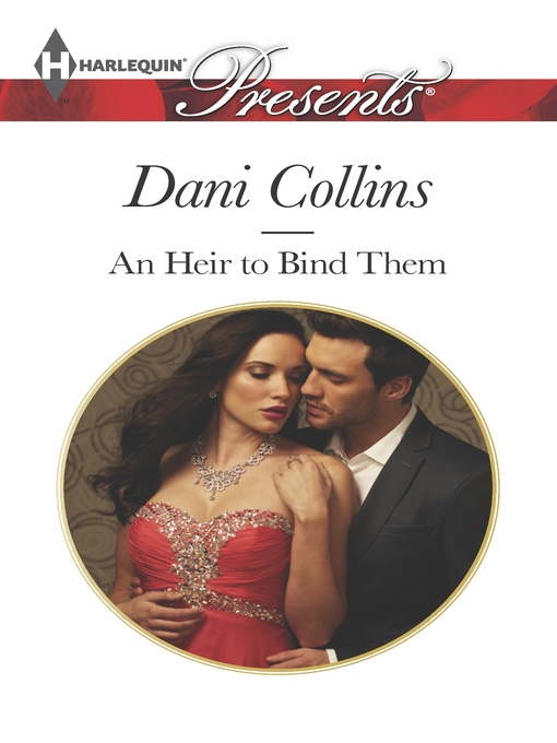 Title details for An Heir to Bind Them by Dani Collins - Available